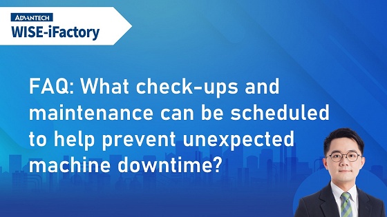 Maintenance | 3 What check-ups and maintenance can be scheduled to help prevent unexpected machine downtime?